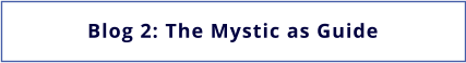 Blog 2: The Mystic as Guide