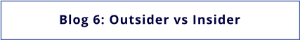 Blog 6: Outsider vs Insider